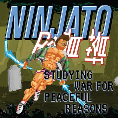 Ninjato - Studying War For Peaceful Reasons